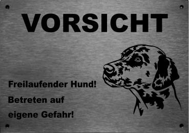 Edelstahl Warnschild DalmatinerVORSICHT Freilaufender Hund! Betreten auf eigene Gefahr!