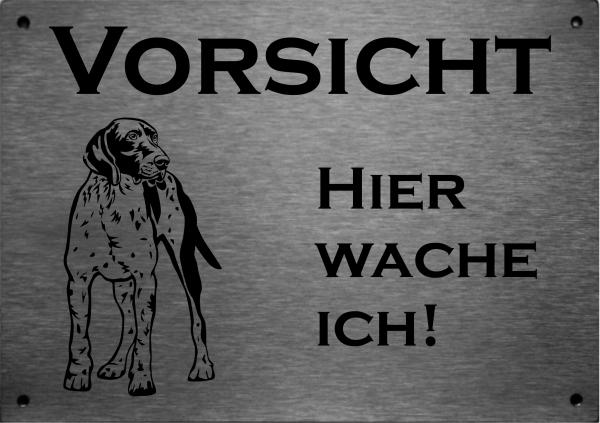 Edelstahl Warnschild Deutsch Kurzhaar VORSICHT Hier wache ich!