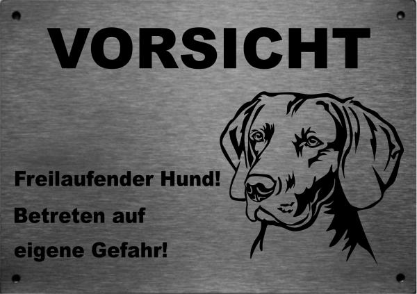 Edelstahl Warnschild Weimaraner VORSICHT Freilaufender Hund! Betreten auf eigene Gefahr!