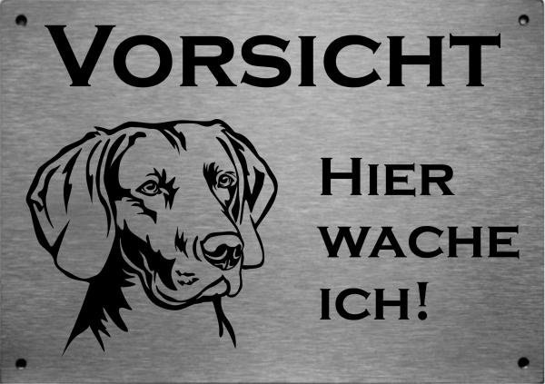 Edelstahl Warnschild Weimaraner VORSICHT Hier wache ich!
