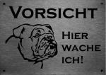 Edelstahl Warnschild Old English Bulldog VORSICHT Hier wache ich!