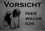 Edelstahl Warnschild Tibet Terrier VORSICHT Hier wache ich!